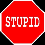 Stupid